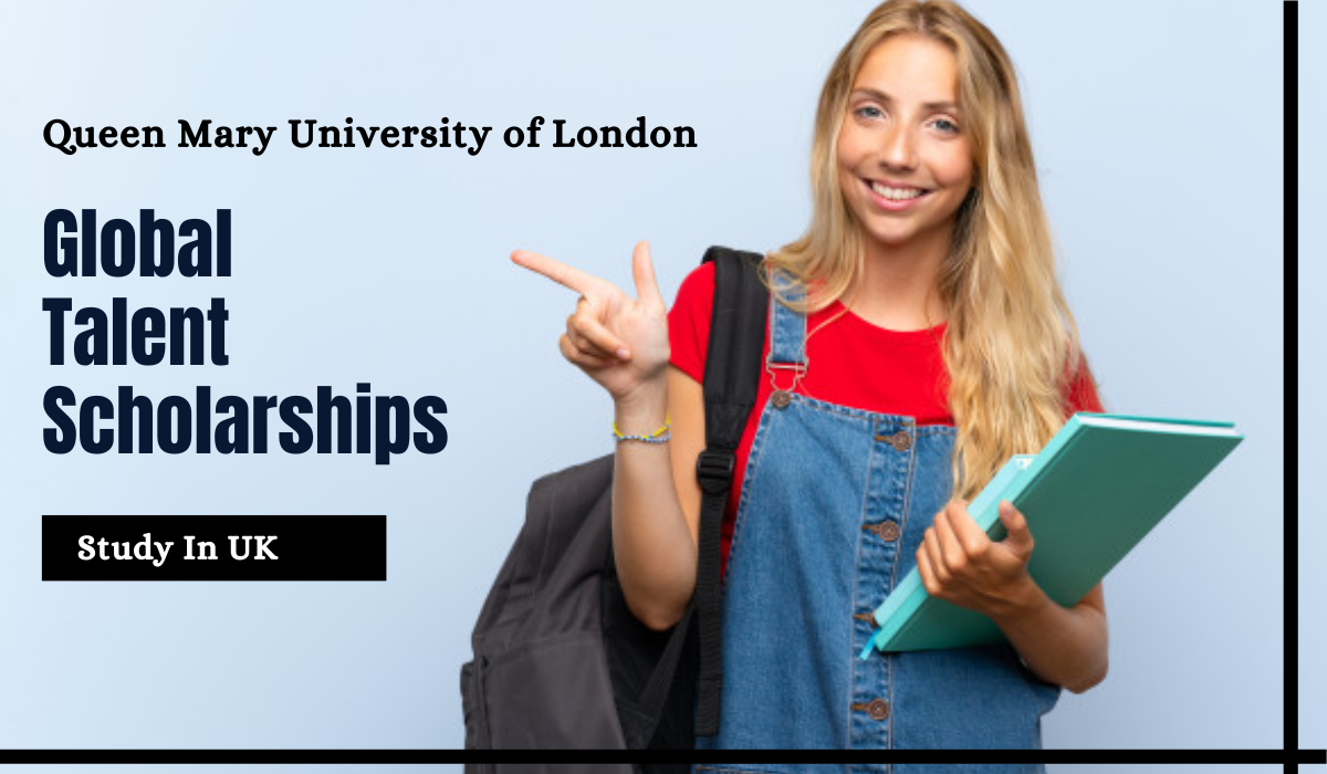 Global Talent Scholarships at Queen Mary University of London